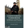 Countering Terrorism in Britain and France door Frank Foley