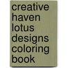 Creative Haven Lotus Designs Coloring Book door Creative Haven