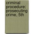 Criminal Procedure: Prosecuting Crime, 5th