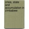 Crisis, State and Accumulation in Zimbabwe door Showers Mawowa