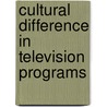 Cultural Difference in Television Programs door Zhuo Feng