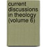 Current Discussions in Theology (Volume 6)