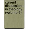 Current Discussions in Theology (Volume 6) door Chicago Theological Seminary