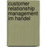 Customer Relationship Management Im Handel door Ralf Knackstedt