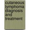 Cutaneous Lymphoma Diagnosis and Treatment by John C. Hall
