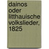 Dainos oder Litthauische Volkslieder, 1825 by Ludwik Jan Rhesa