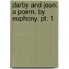 Darby and Joan: a poem. By Euphony. pt. 1. door Onbekend