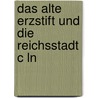 Das Alte Erzstift Und Die Reichsstadt C Ln by Ferdinand Walter