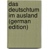 Das Deutschtum Im Ausland (German Edition) door Weck Hermann