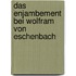 Das Enjambement bei Wolfram von Eschenbach