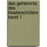 Das Geheimnis des Klosterschülers  Band 1 door Friedhelm Schutt