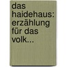 Das Haidehaus: Erzählung Für Das Volk... by Rud. Lud Oeser