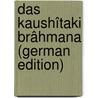 Das Kaushîtaki Brâhmana (German Edition) door Lindner Bruno