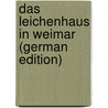 Das Leichenhaus in Weimar (German Edition) door Wilhelm Schwabe Carl