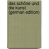 Das Schöne Und Die Kunst (German Edition) by Theodor Vischer Friedrich