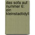 Das Sofa auf Nummer 6: Ein Kleinstadtidyll