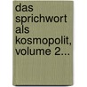 Das Sprichwort Als Kosmopolit, Volume 2... door Ida Von Reinsberg-Düringsfeld
