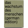 Das Wachstum Des Menschen (German Edition) door Daffner Franz