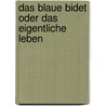 Das blaue Bidet oder Das eigentliche Leben by Joseph Breitbach