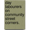 Day labourers on community street corners. door Dehlia Nel
