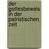 Der Gottesbeweis In Der Patristischen Zeit door Endert Van