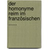 Der Homonyme Reim Im Französischen ...... by Johann Mollmann