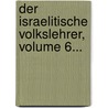 Der Israelitische Volkslehrer, Volume 6... door Onbekend