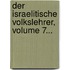 Der Israelitische Volkslehrer, Volume 7...