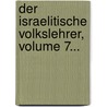 Der Israelitische Volkslehrer, Volume 7... door Leopold Stein