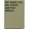 Der Papst und das Concil; (German Edition) door Friedrich Johann