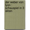 Der Weber von Lyon : Schauspiel in 3 Akten door Clemens Brentano