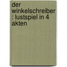 Der Winkelschreiber : Lustspiel in 4 Akten door Winterfeld