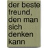 Der beste Freund, den man sich denken kann