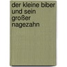 Der kleine Biber und sein großer Nagezahn door Amy MacDonald
