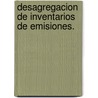 Desagregacion De Inventarios De Emisiones. door Néstor Y. Rojas
