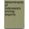 Determinants of Indonesia's Shrimp Exports door Dian Muhardini