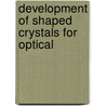 Development of Shaped Crystals for Optical by Mohamed Alshourbagy