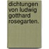 Dichtungen von Ludwig Gotthard Rosegarten.