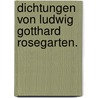 Dichtungen von Ludwig Gotthard Rosegarten. door Ludwig Gotthard Kosegarten
