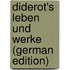 Diderot's Leben und Werke (German Edition)