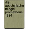 Die Aeschylische Trilogie Prometheus, 1824 by F[Riedrich] G[Ottlieb] Welcker