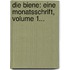 Die Biene: Eine Monatsschrift, Volume 1...