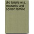 Die Briefe W.A. Mozarts und seiner Familie