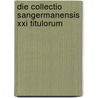 Die Collectio Sangermanensis Xxi Titulorum door Michael Stadelmaier