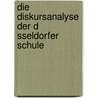 Die Diskursanalyse Der D Sseldorfer Schule door Tina Hellwig