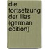 Die Fortsetzung Der Ilias (German Edition)