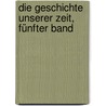 Die Geschichte unserer Zeit, Fünfter Band door Johann Konrad Friederich