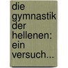 Die Gymnastik Der Hellenen: Ein Versuch... door Gerhard Löbker