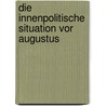 Die Innenpolitische Situation Vor Augustus by Manuela Tennhardt