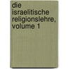 Die Israelitische Religionslehre, Volume 1 door Ludwig Philippson